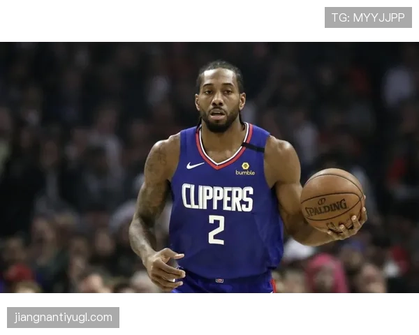 伦纳德核心无球单打胜詹姆斯效率更高